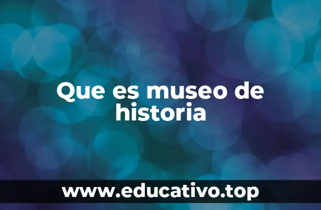 Que es museo de historia