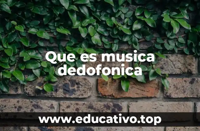 Que es musica dedofonica