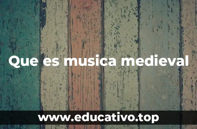 Que es musica medieval