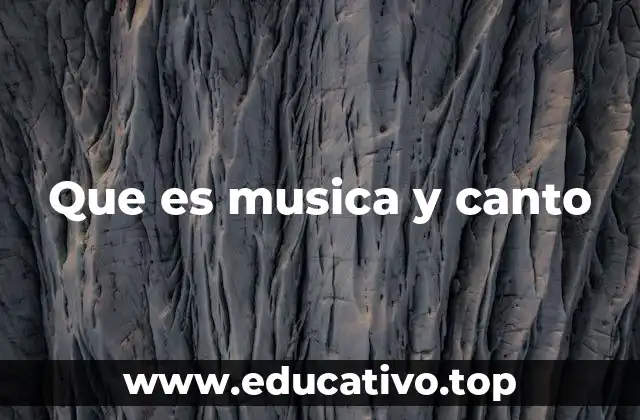 Que es musica y canto