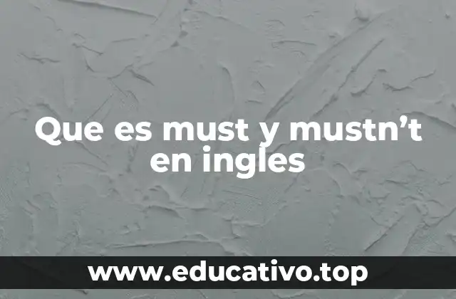 Que es must y mustn’t en ingles