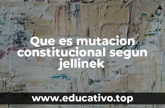 Que es mutacion constitucional segun jellinek