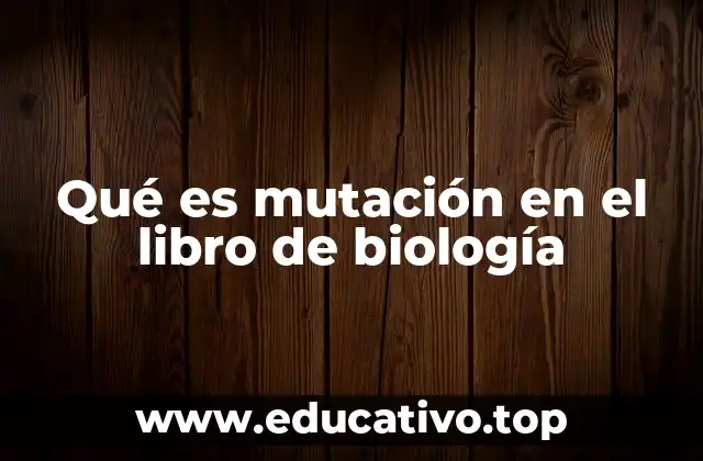 Qué es mutación en el libro de biología