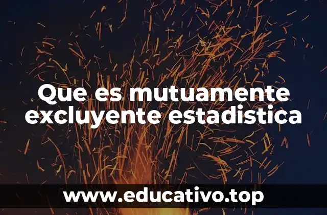 Que es mutuamente excluyente estadistica