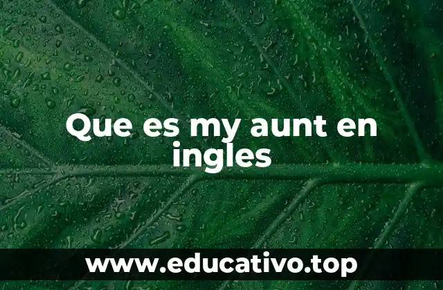 Que es my aunt en ingles
