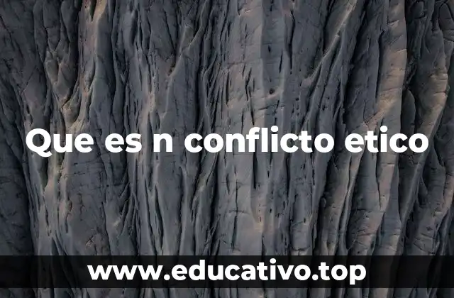Que es n conflicto etico