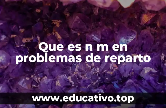 Que es n m en problemas de reparto
