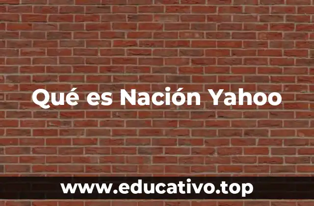 Qué es Nación Yahoo
