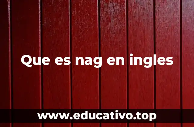 Que es nag en ingles