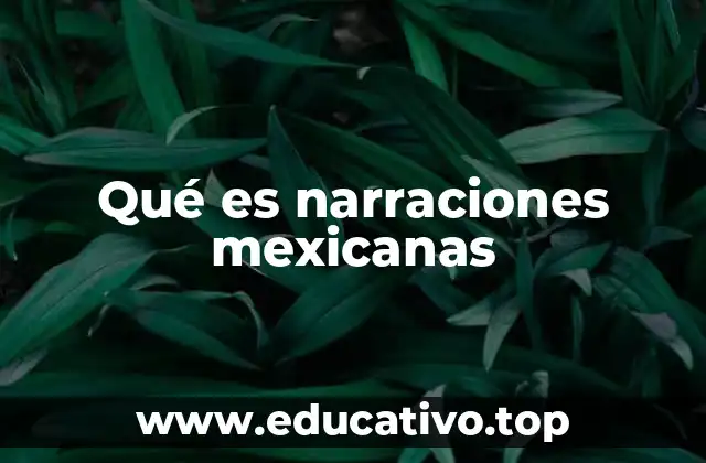 Qué es narraciones mexicanas
