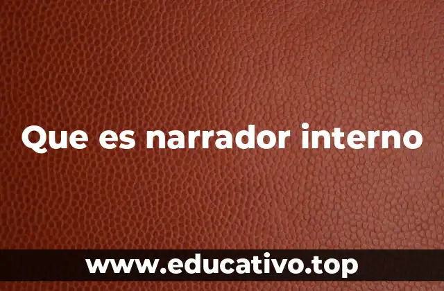 Que es narrador interno