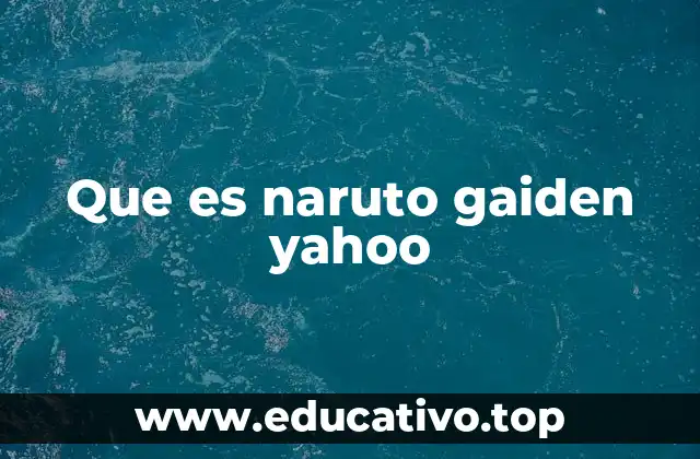 Que es naruto gaiden yahoo