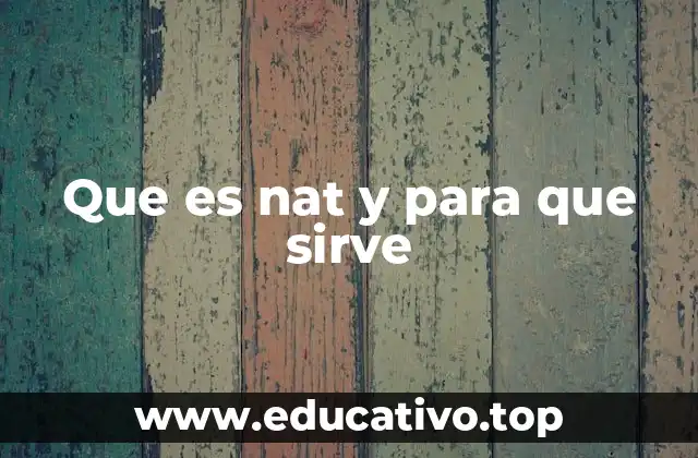 Que es nat y para que sirve