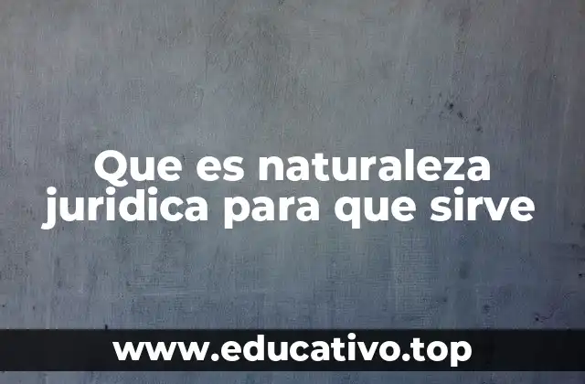 Cómo la naturaleza jurídica influye en el sistema legal