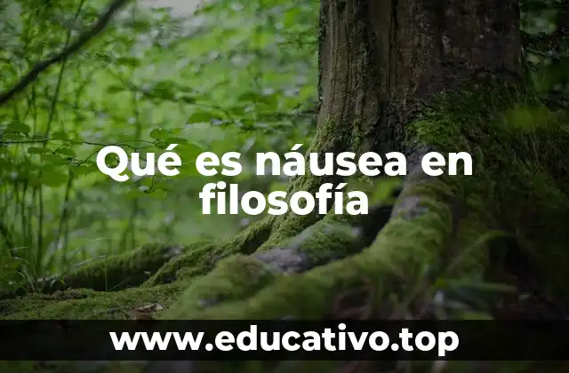 Qué es náusea en filosofía