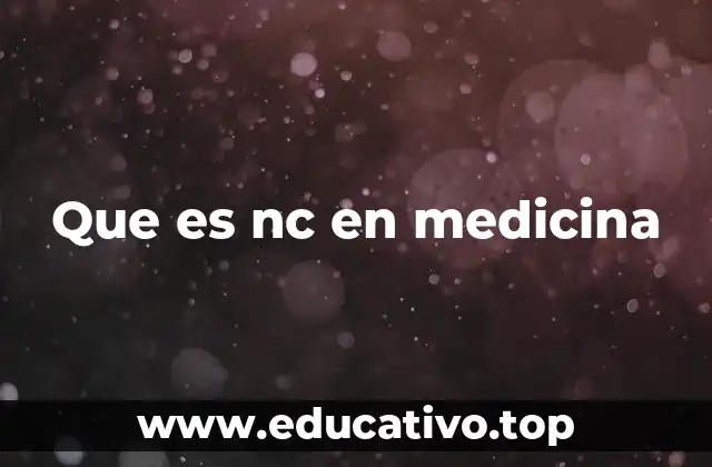 Que es nc en medicina