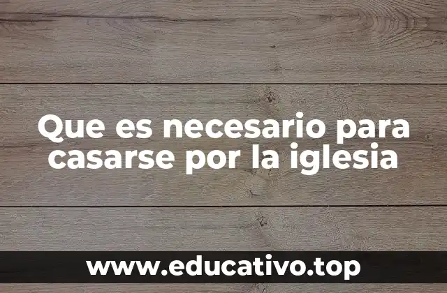 Que es necesario para casarse por la iglesia