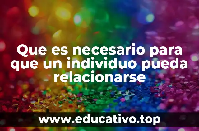 Que es necesario para que un individuo pueda relacionarse