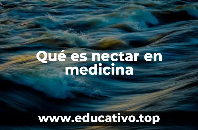 Qué es nectar en medicina