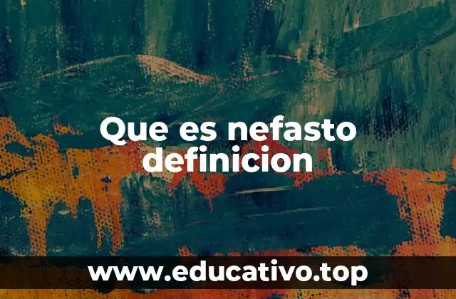 Que es nefasto definicion
