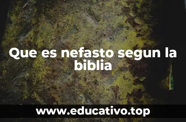 Que es nefasto segun la biblia