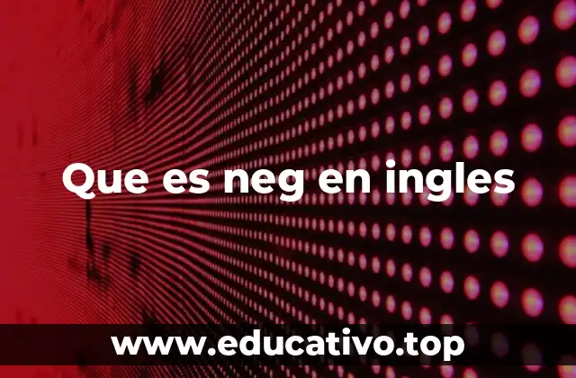 Que es neg en ingles