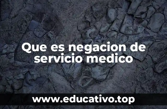 Que es negacion de servicio medico