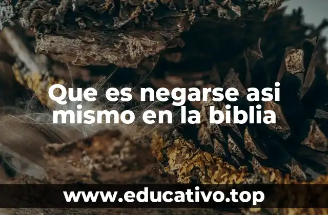 Que es negarse asi mismo en la biblia