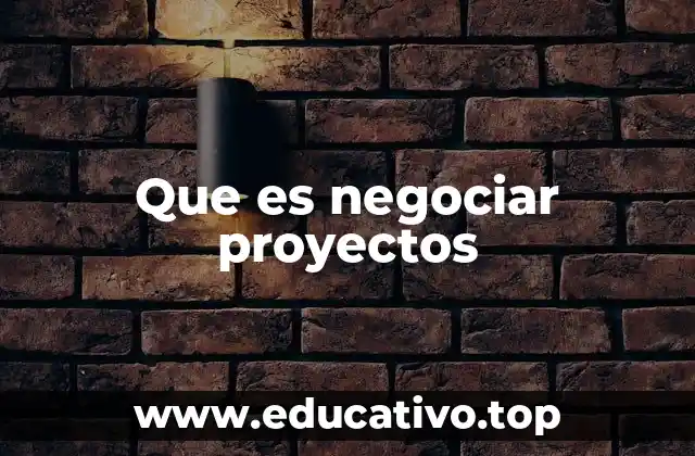 Que es negociar proyectos
