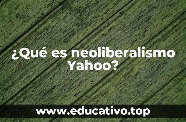 El neoliberalismo como motor de la globalización económica