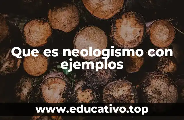 Que es neologismo con ejemplos