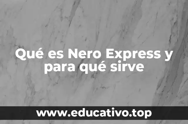 Qué es Nero Express y para qué sirve