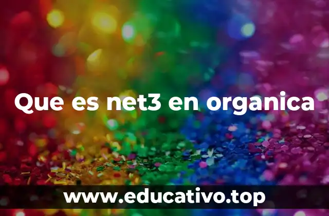 Que es net3 en organica