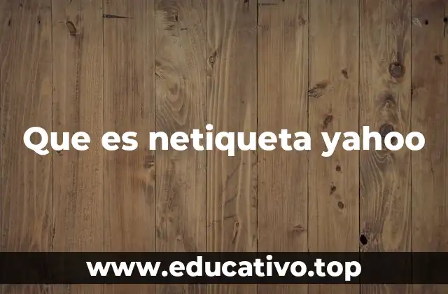 Que es netiqueta yahoo