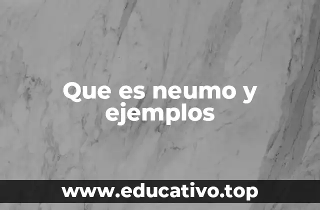 Que es neumo y ejemplos