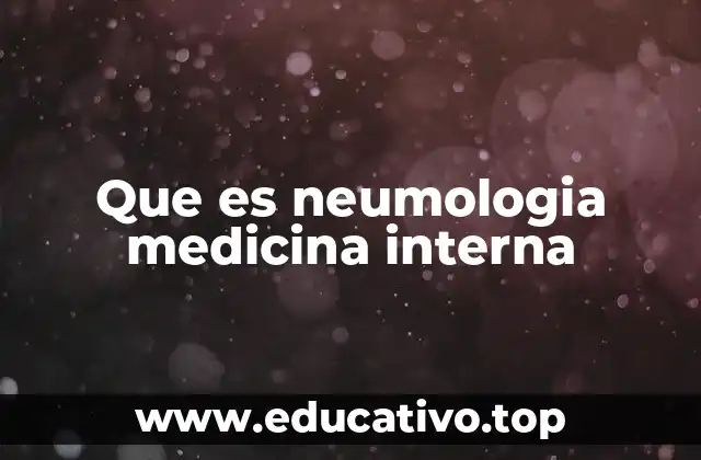 Que es neumologia medicina interna
