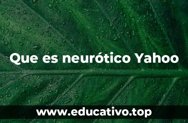 Que es neurótico Yahoo