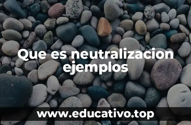Que es neutralizacion ejemplos