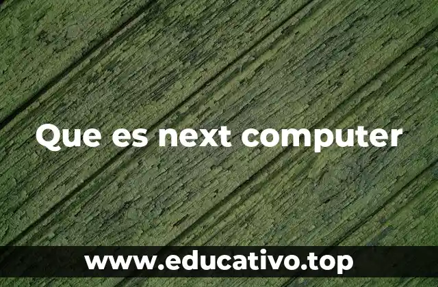 Que es next computer