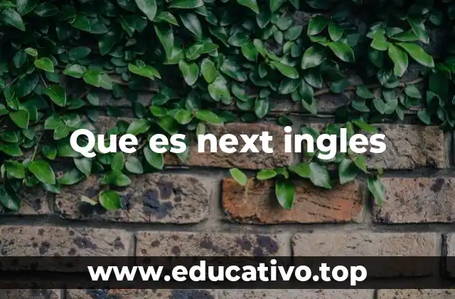Que es next ingles