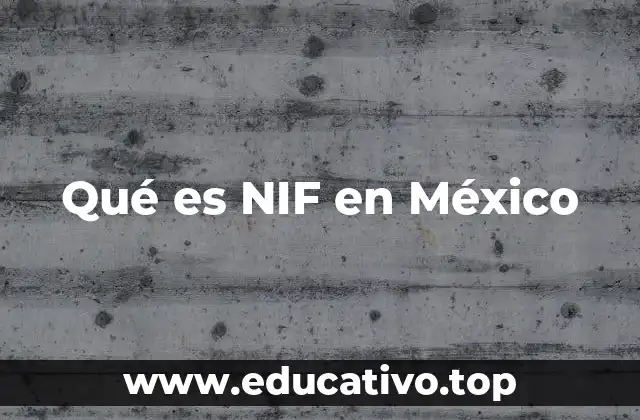 Qué es NIF en México