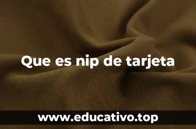 Que es nip de tarjeta