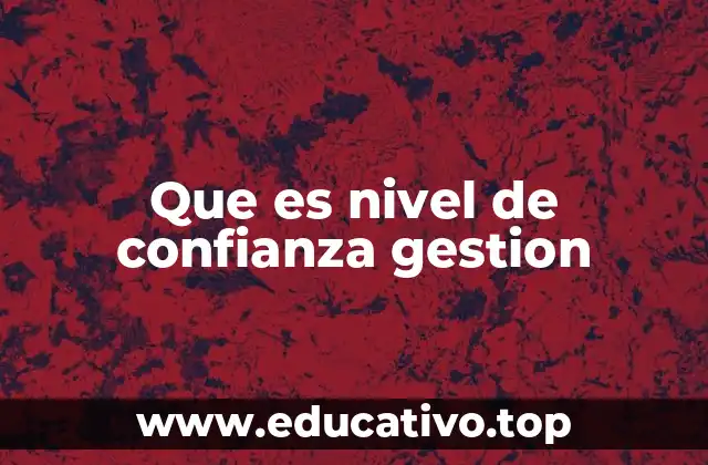 Que es nivel de confianza gestion