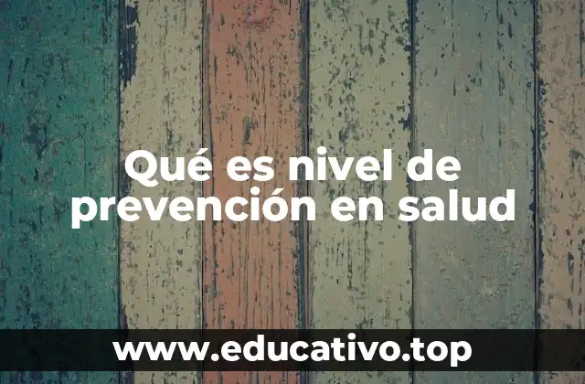 Qué es nivel de prevención en salud