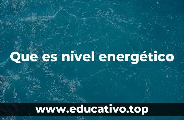 Que es nivel energético