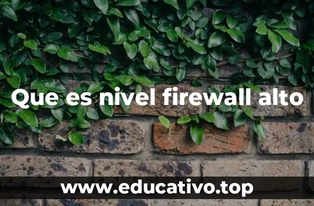 Que es nivel firewall alto