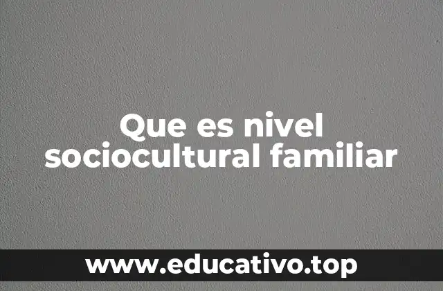 Factores que conforman el entorno familiar