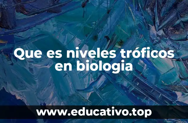 Que es niveles tróficos en biologia