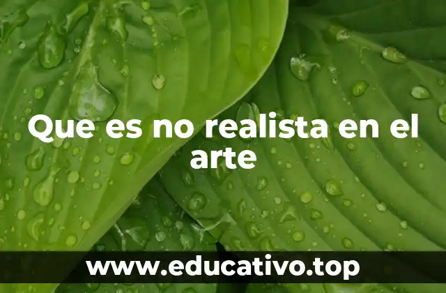 Que es no realista en el arte