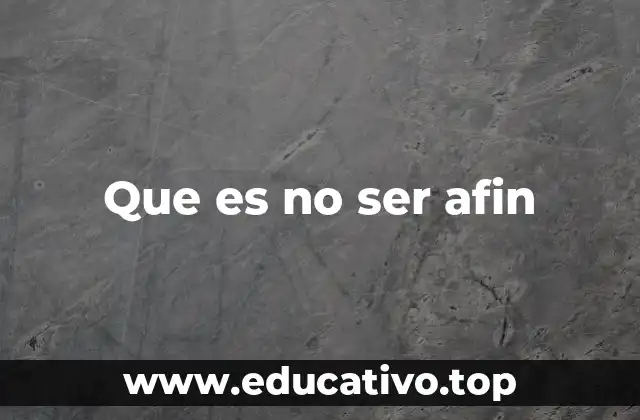 Que es no ser afin
